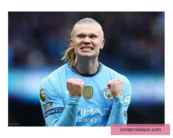 哈兰德进球效率王，状态回暖持续引发关注